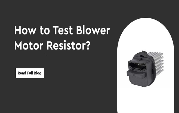 How to Test Blower Motor Resistor?